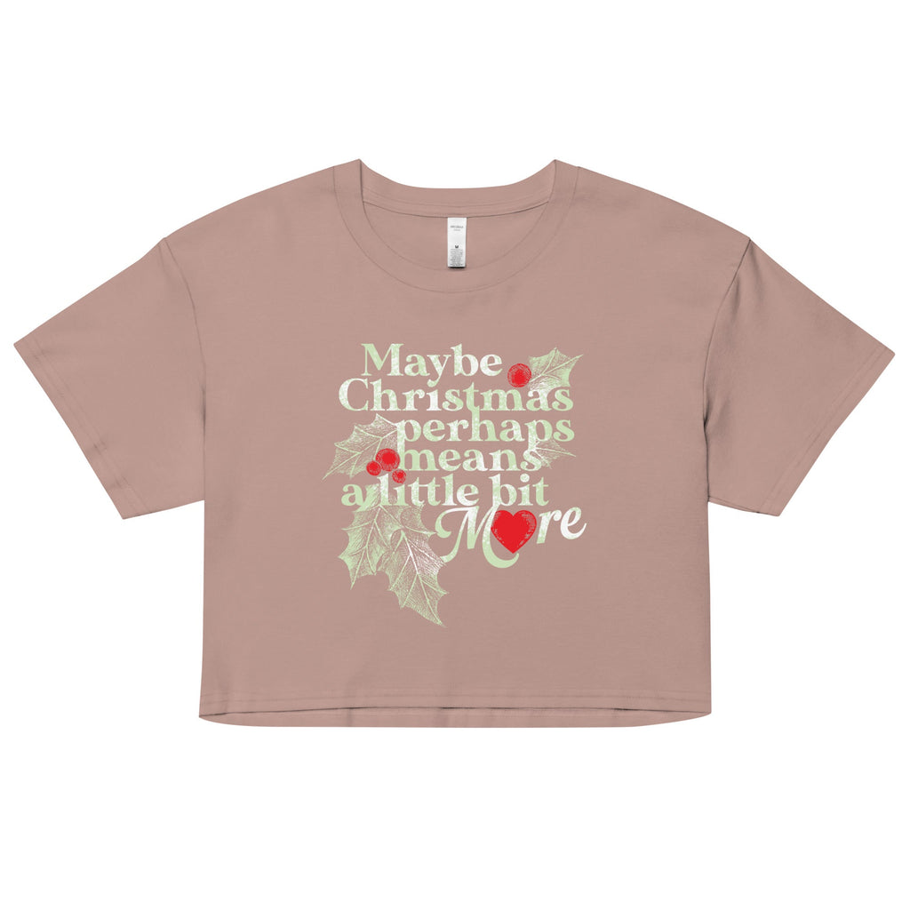 Maybe Christmas Perhaps Means A Little Bit More Women's Crop Tee