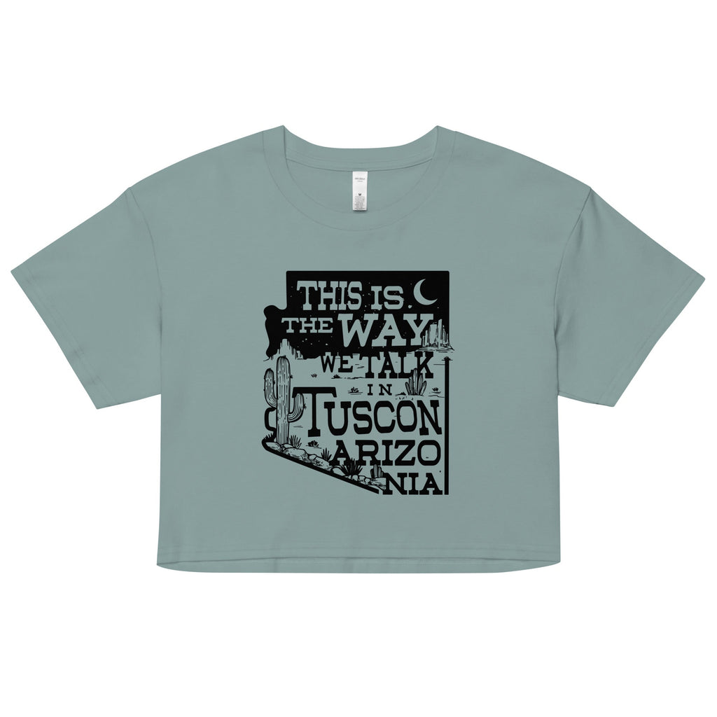 This Is The Way We Talk In Tuscon Arizonia Women's Crop Tee