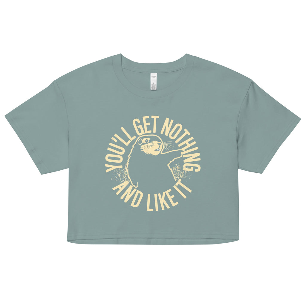 You'll Get Nothing And Like It Women's Crop Tee
