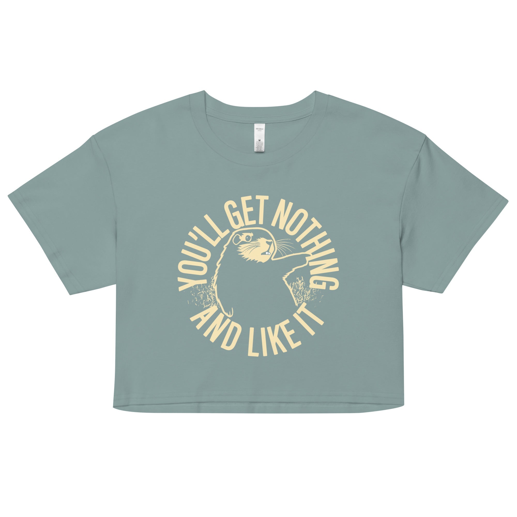You'll Get Nothing And Like It Women's Crop Tee