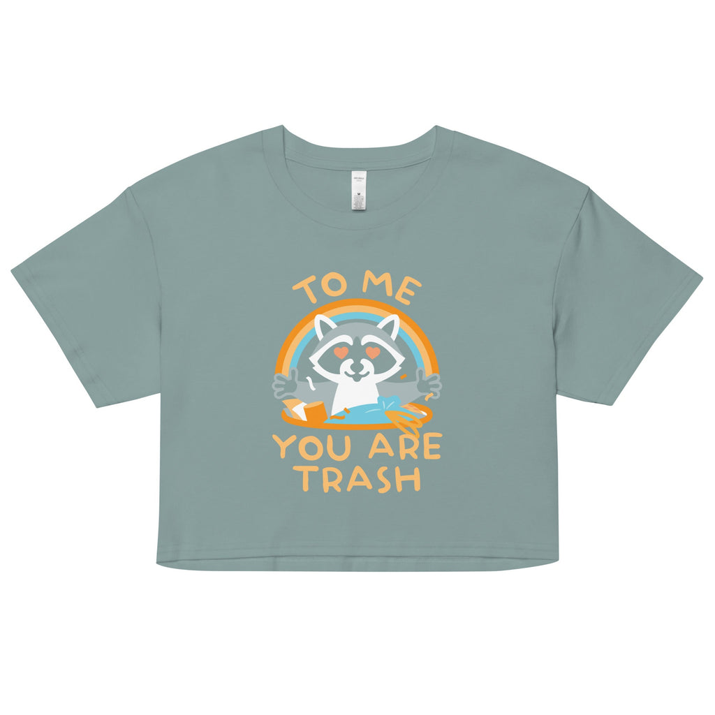 To Me You Are Trash Women's Crop Tee