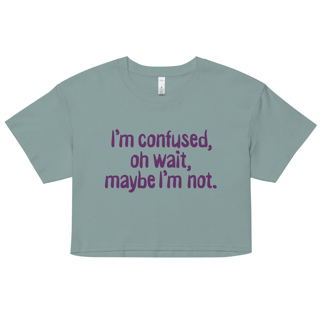 I'm Confused, Oh Wait Women's Crop Tee