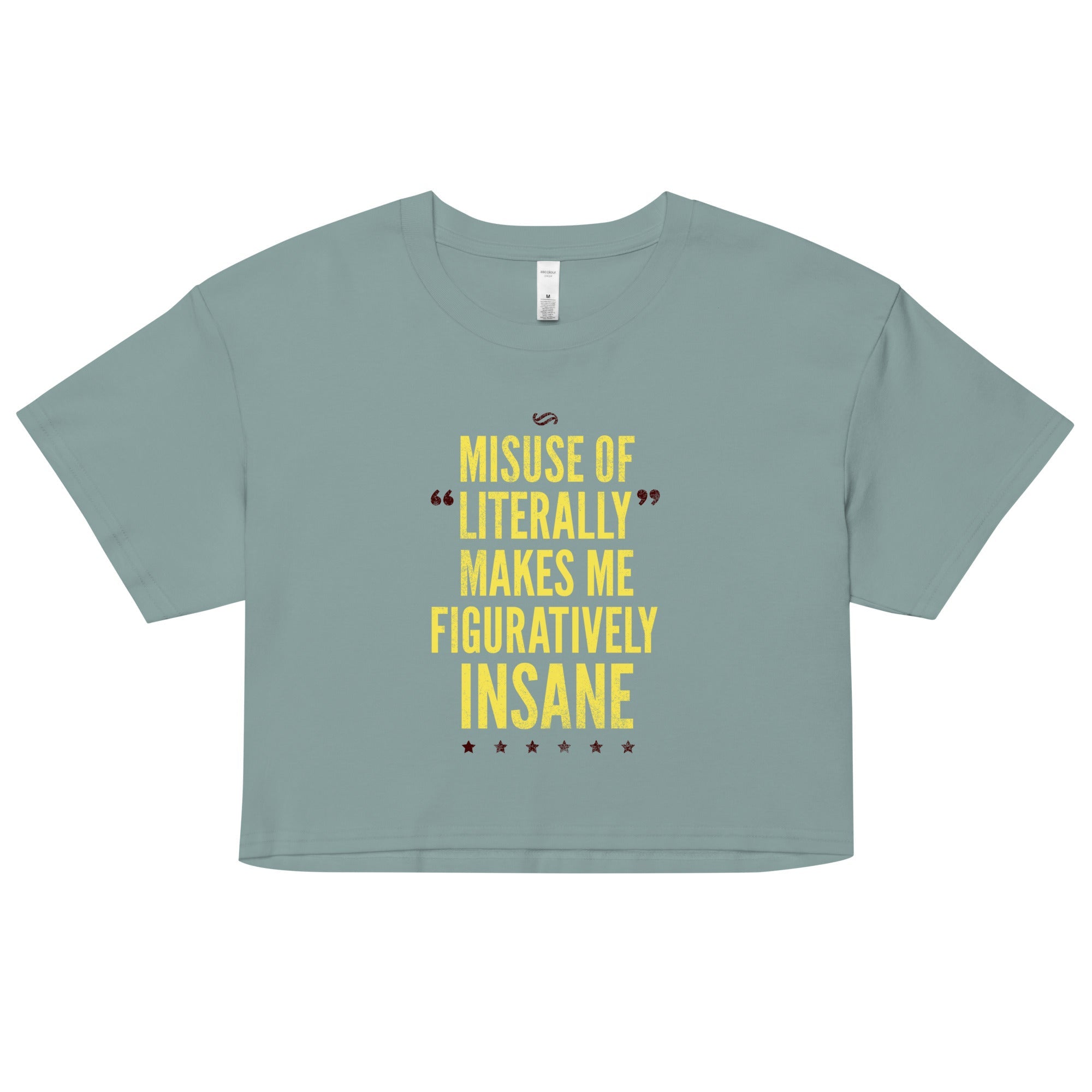 Misuse of Literally Makes Me Figuratively Insane Women's Crop Tee
