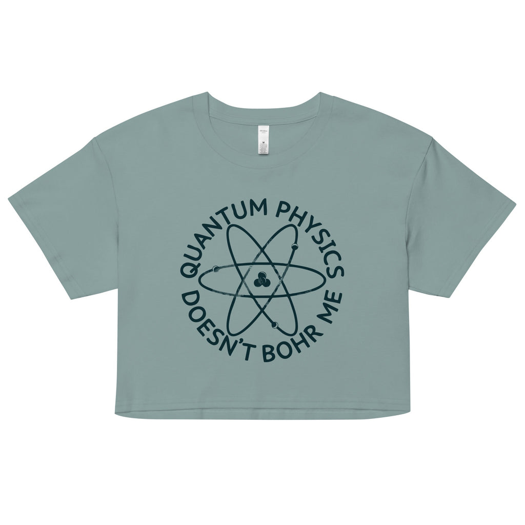 Quantum Physics Doesn't Bohr Me Women's Crop Tee