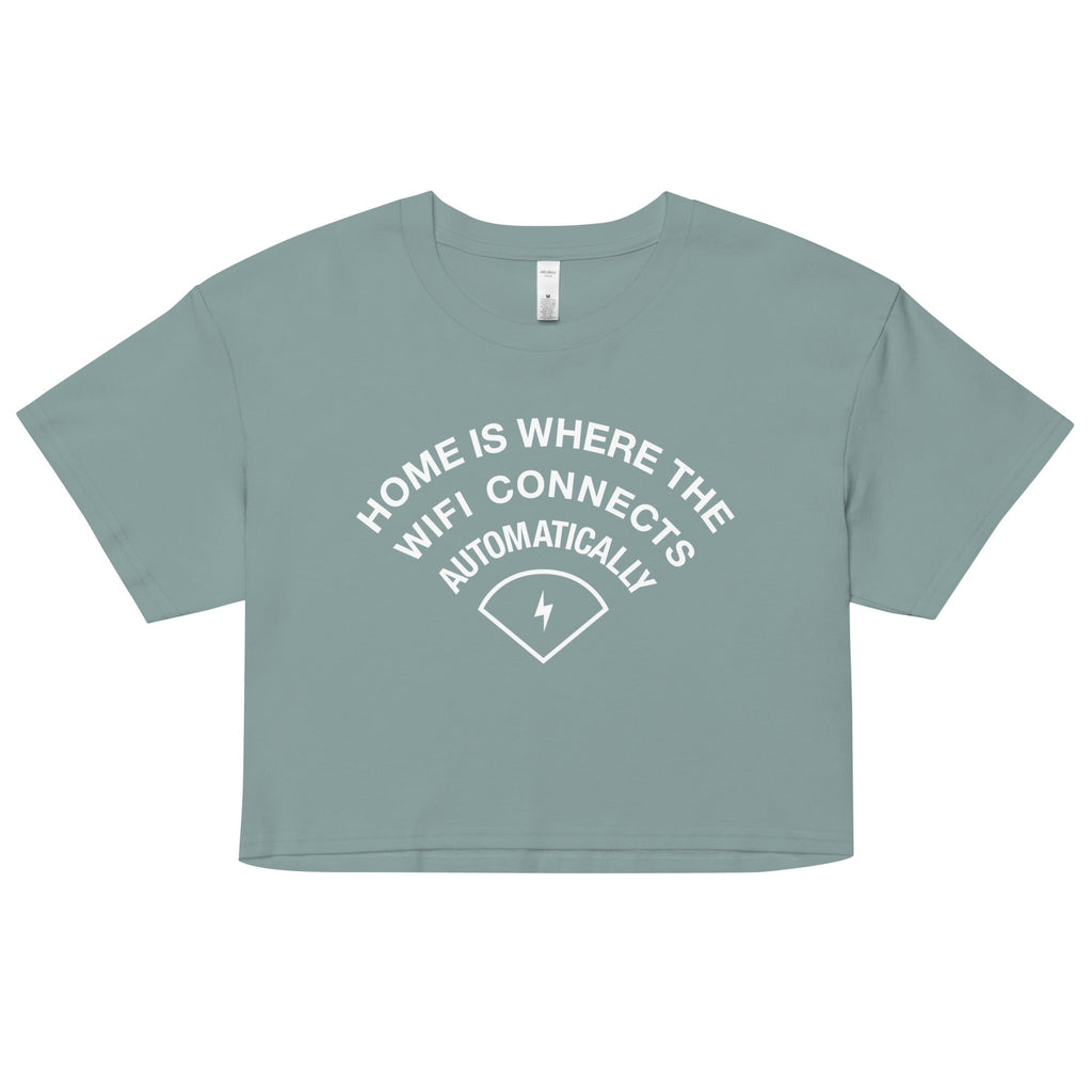 Home Is Where The WiFI Connects Automatically Women's Crop Tee