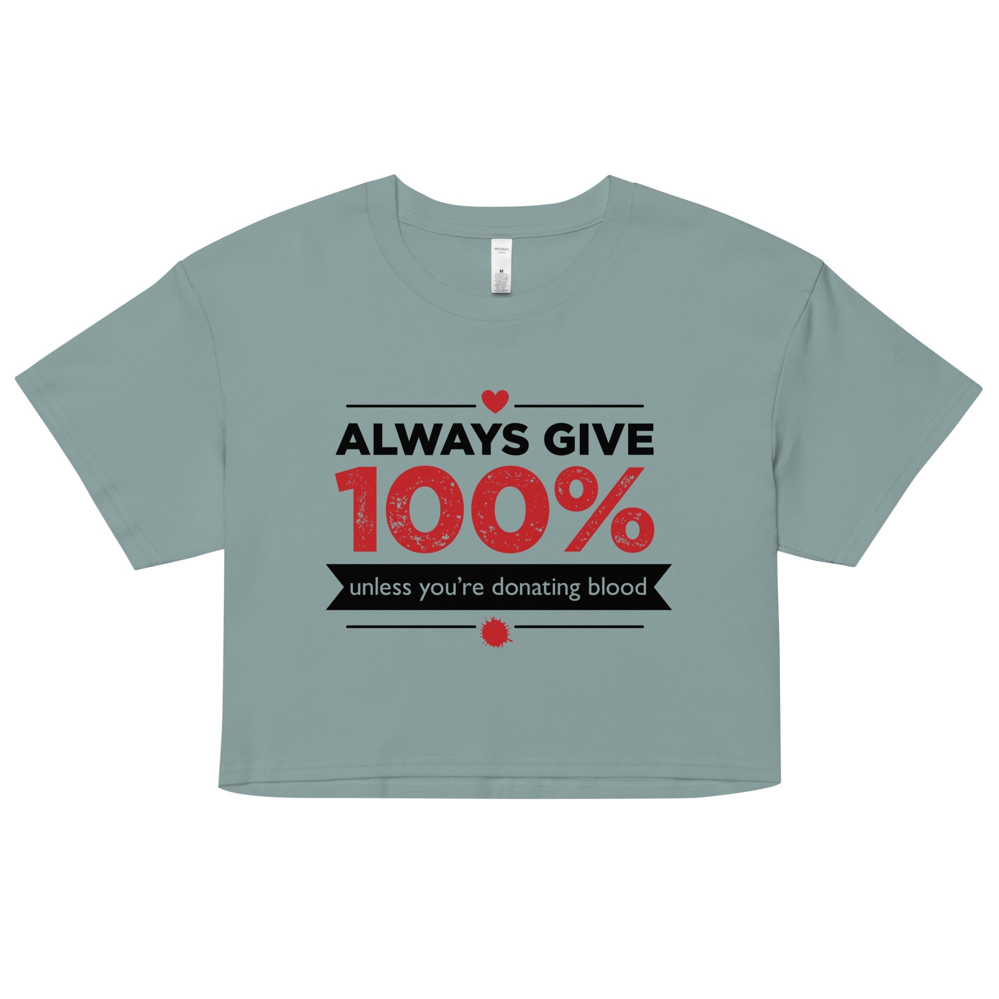 Always Give 100%, Unless You're Donating Blood Women's Crop Tee