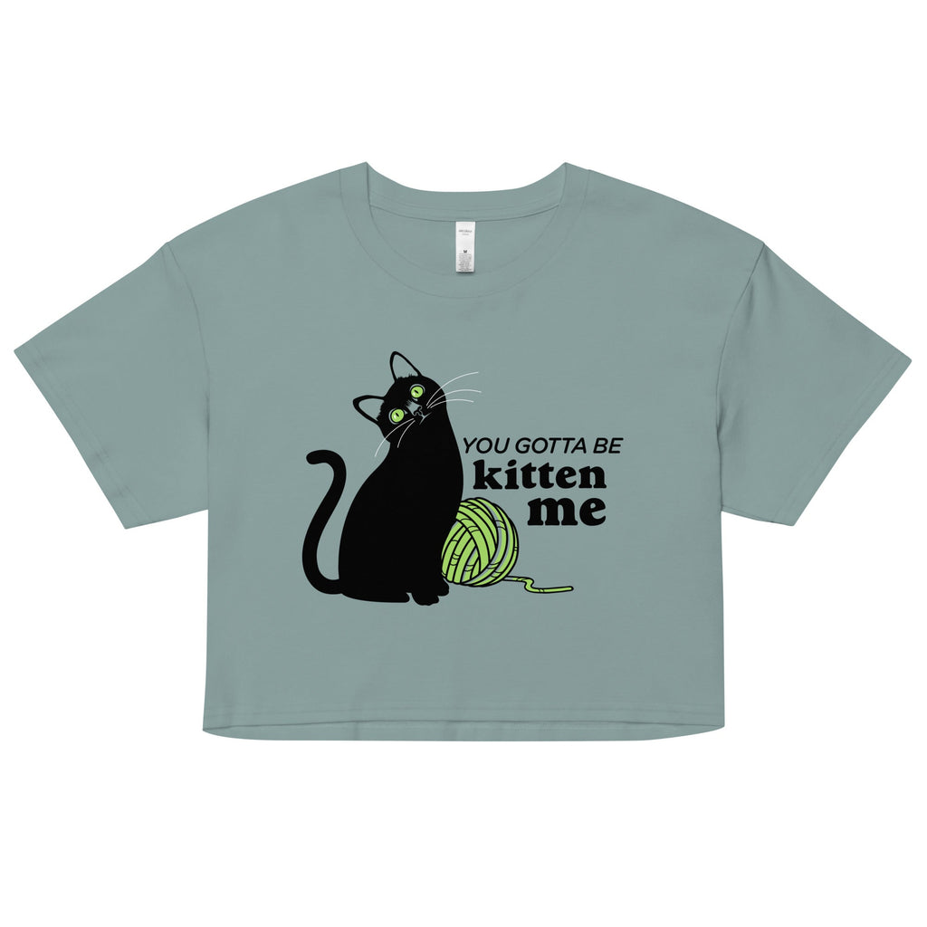 You Gotta Be Kitten Me Women's Crop Tee