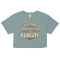 What I Said When I Was Hungry Women's Crop Tee