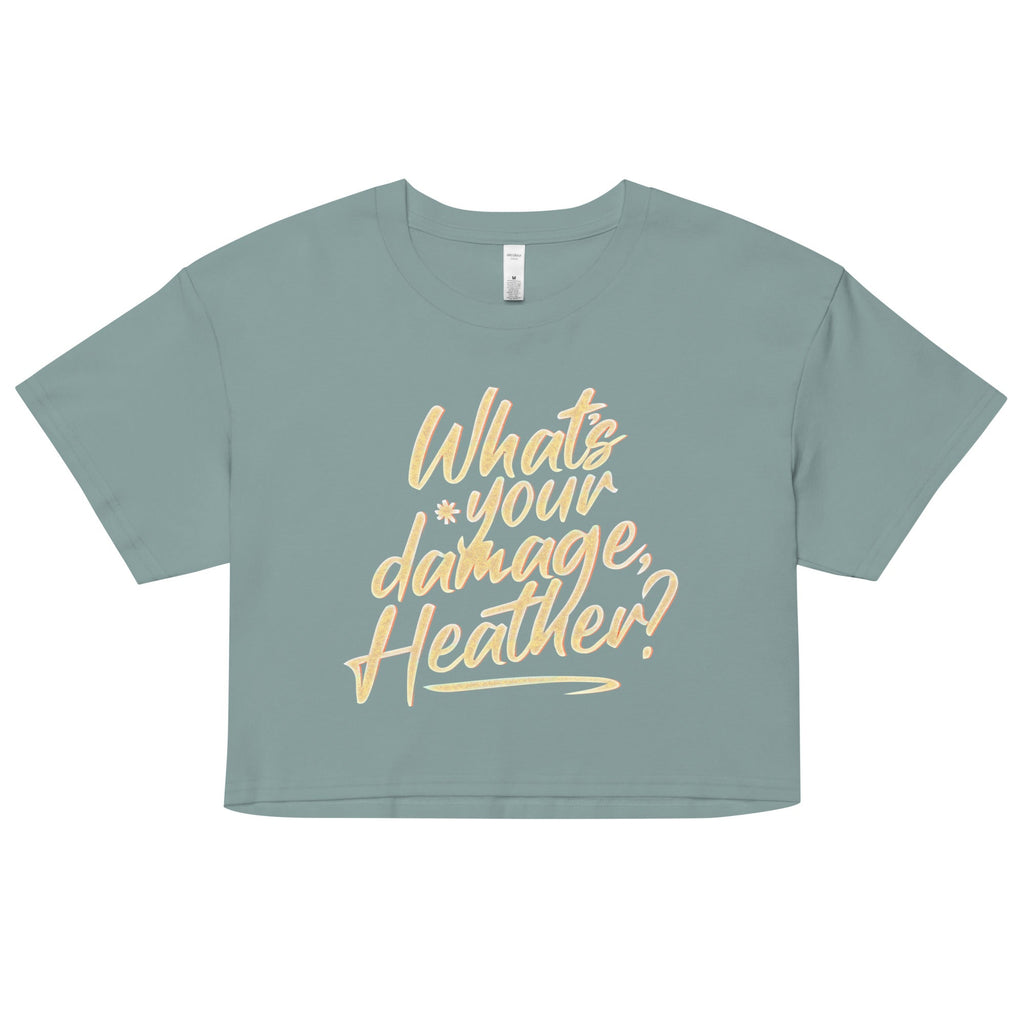 What's Your Damage, Heather? Women's Crop Tee