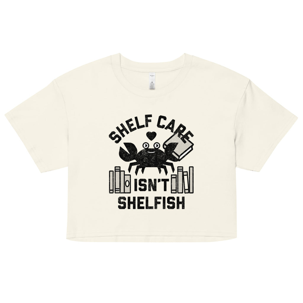 Shelf Care Isn't Shelfish Women's Crop Tee