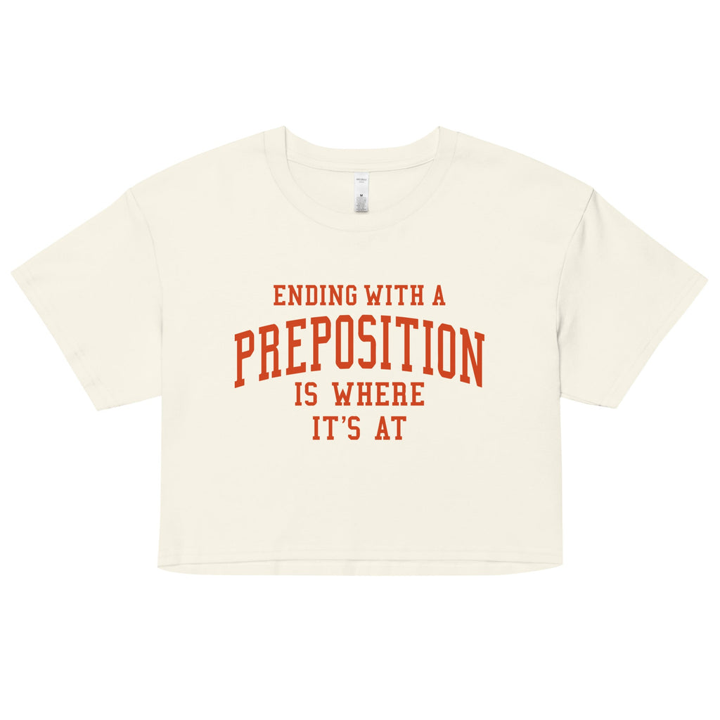 Ending With A Preposition Is Where It's At Women's Crop Tee