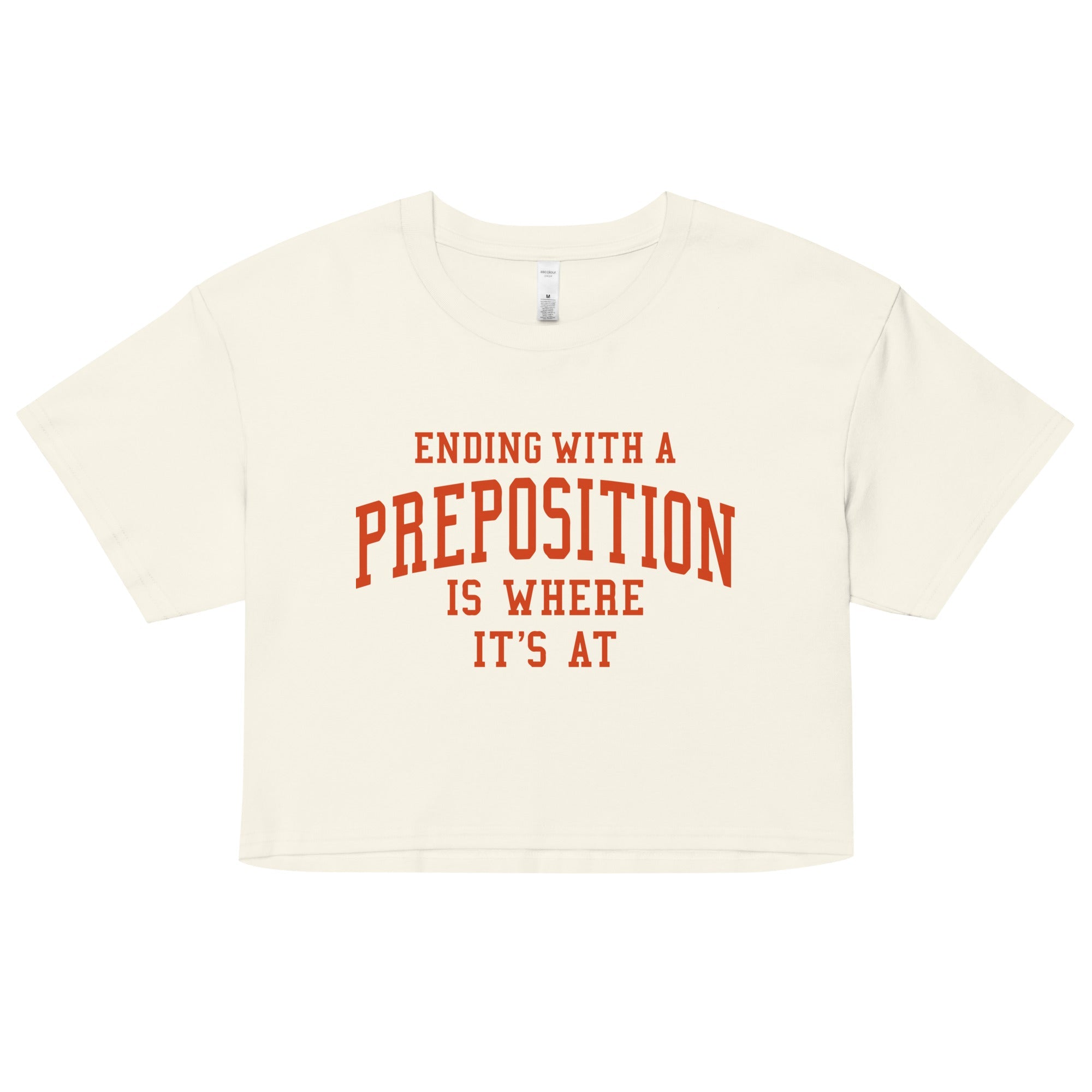 Ending With A Preposition Is Where It's At Women's Crop Tee