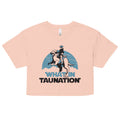 What In Taunation Women's Crop Tee