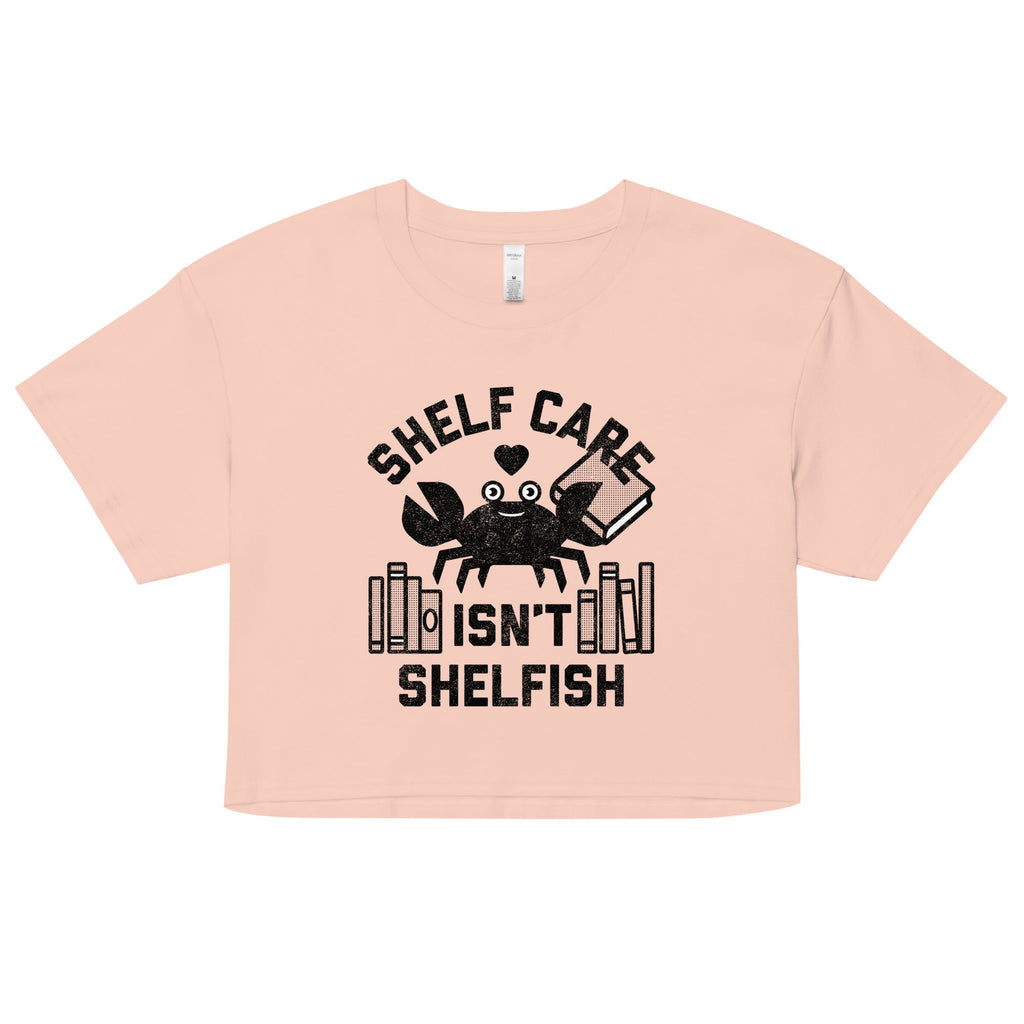 Shelf Care Isn't Shelfish Women's Crop Tee