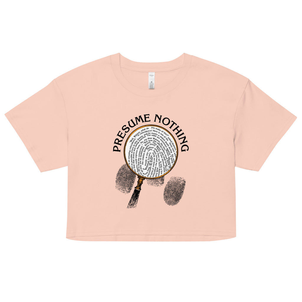 Presume Nothing Women's Crop Tee