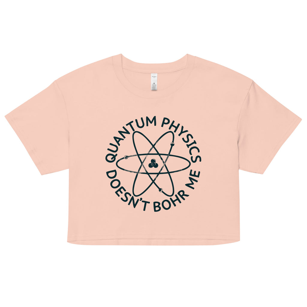 Quantum Physics Doesn't Bohr Me Women's Crop Tee