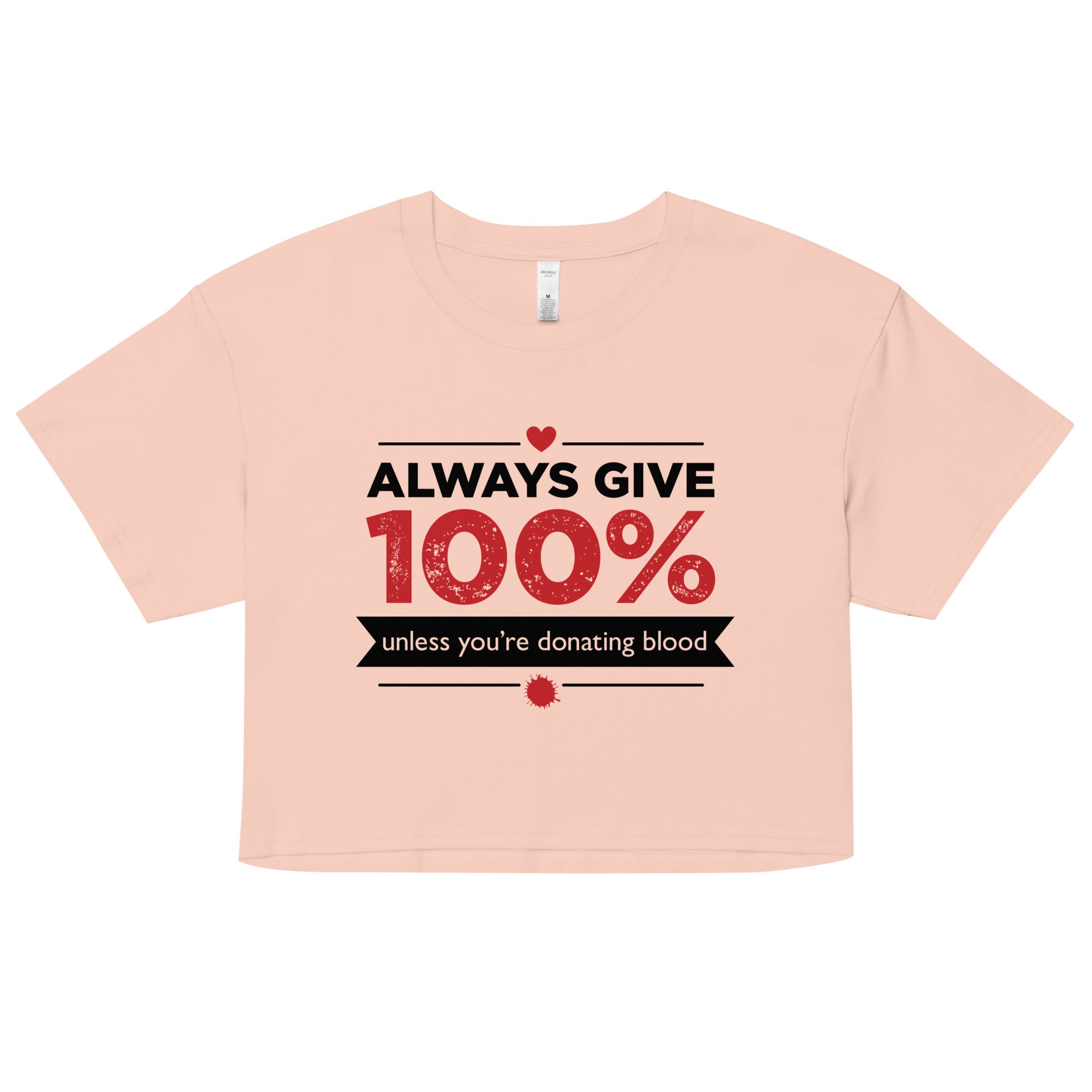 Always Give 100%, Unless You're Donating Blood Women's Crop Tee
