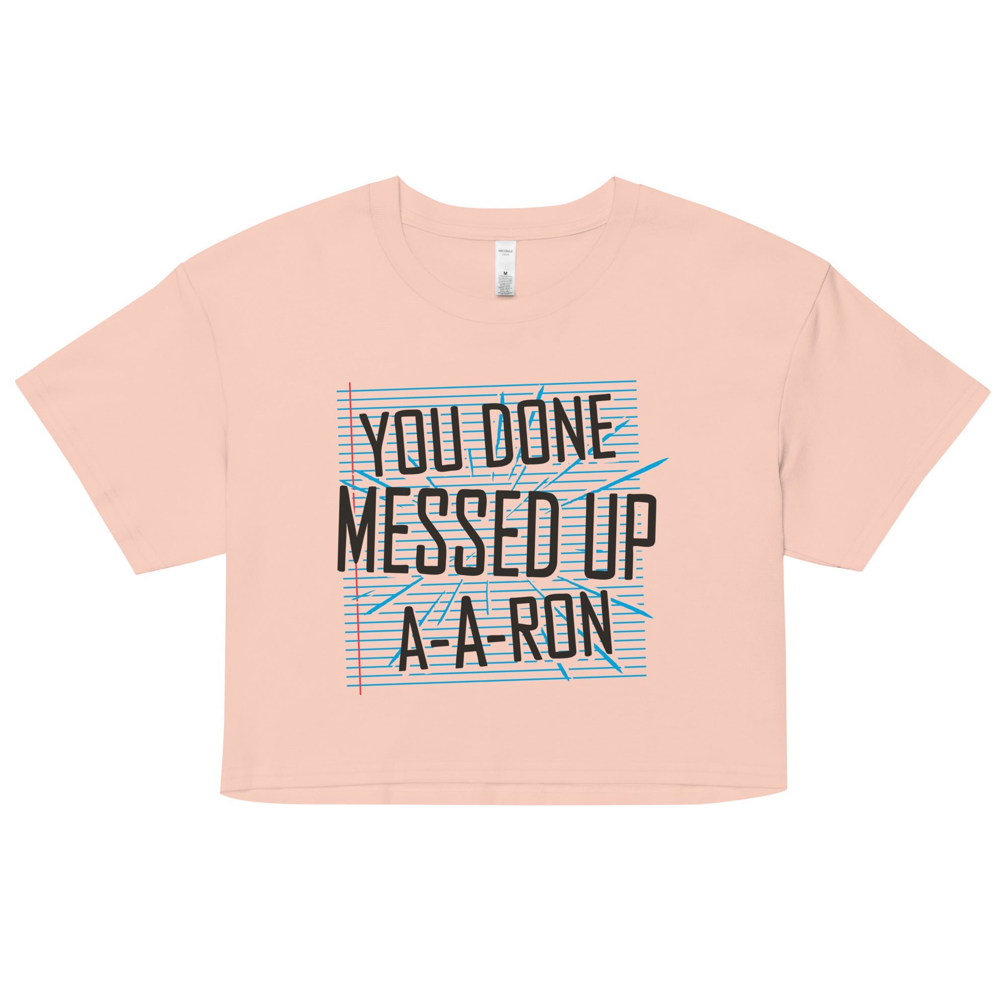 You Done Messed Up A-A-Ron Women's Crop Tee
