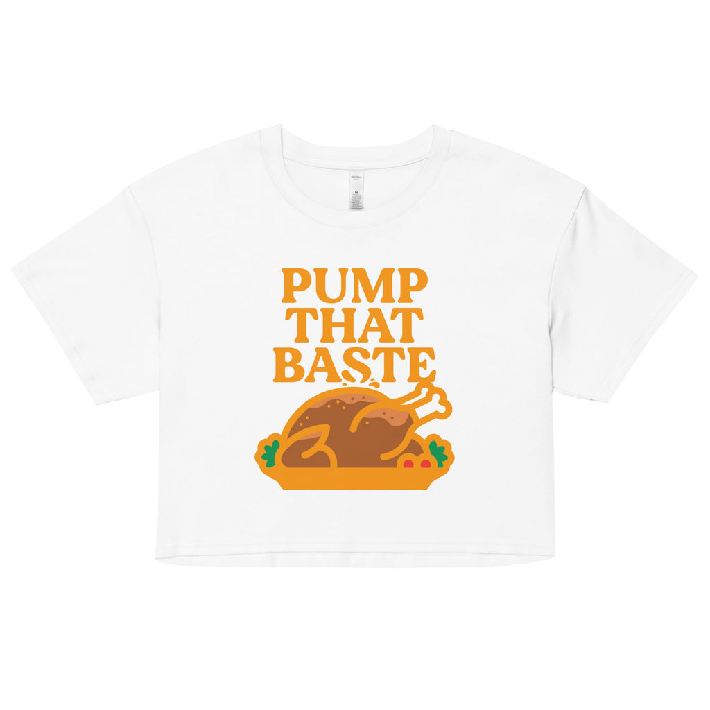 Pump That Baste Women's Crop Tee