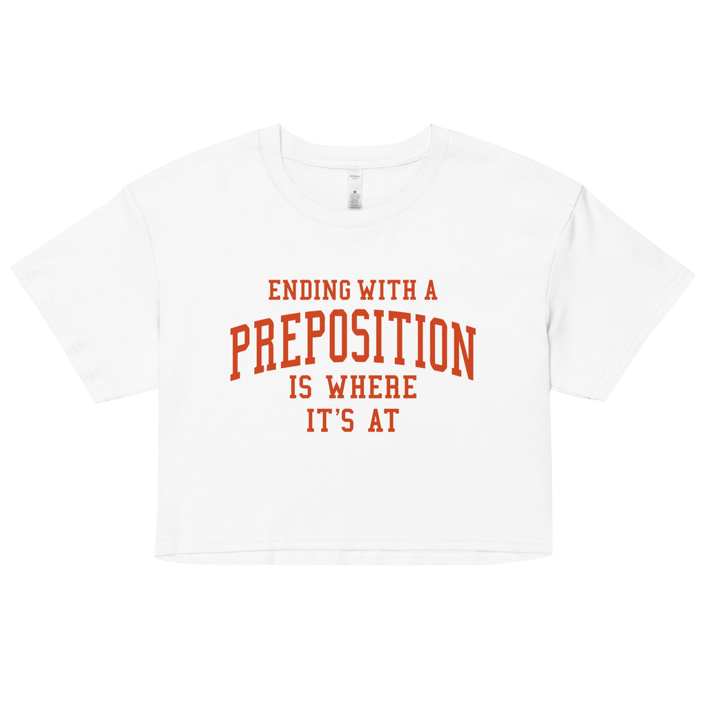 Ending With A Preposition Is Where It's At Women's Crop Tee