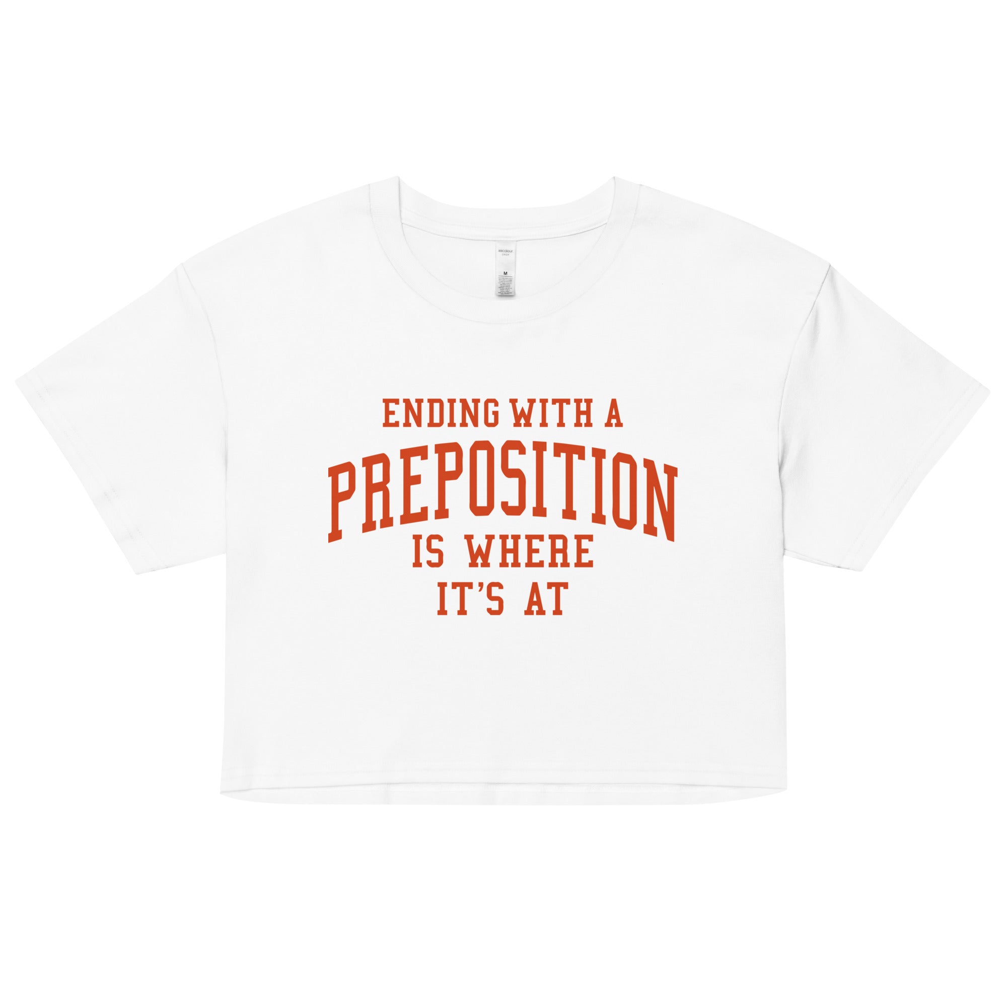 Ending With A Preposition Is Where It's At Women's Crop Tee