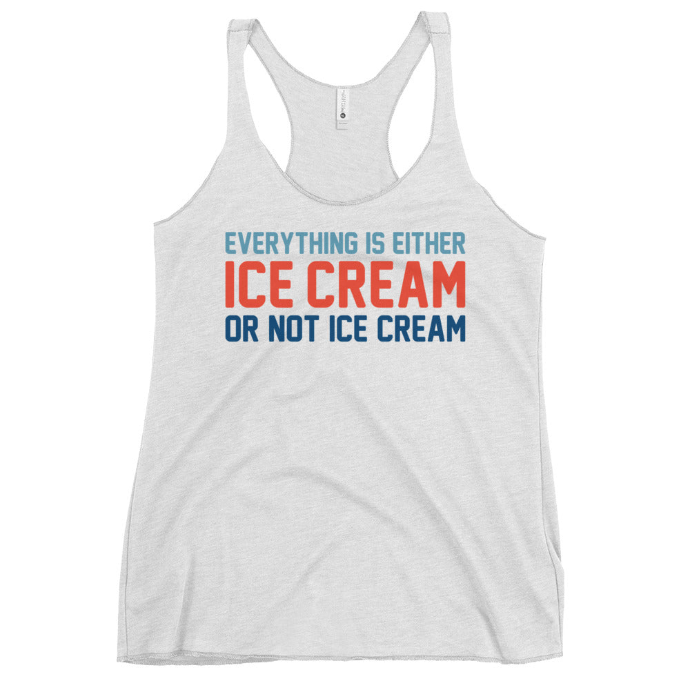 Everything Is Ice Cream Or Not Ice Cream Women's Racerback Tank