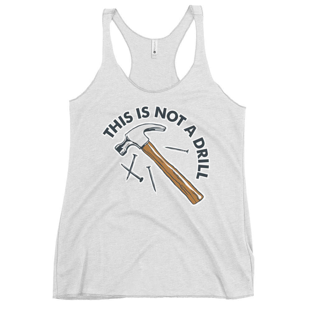 This Is Not A Drill Women's Racerback Tank