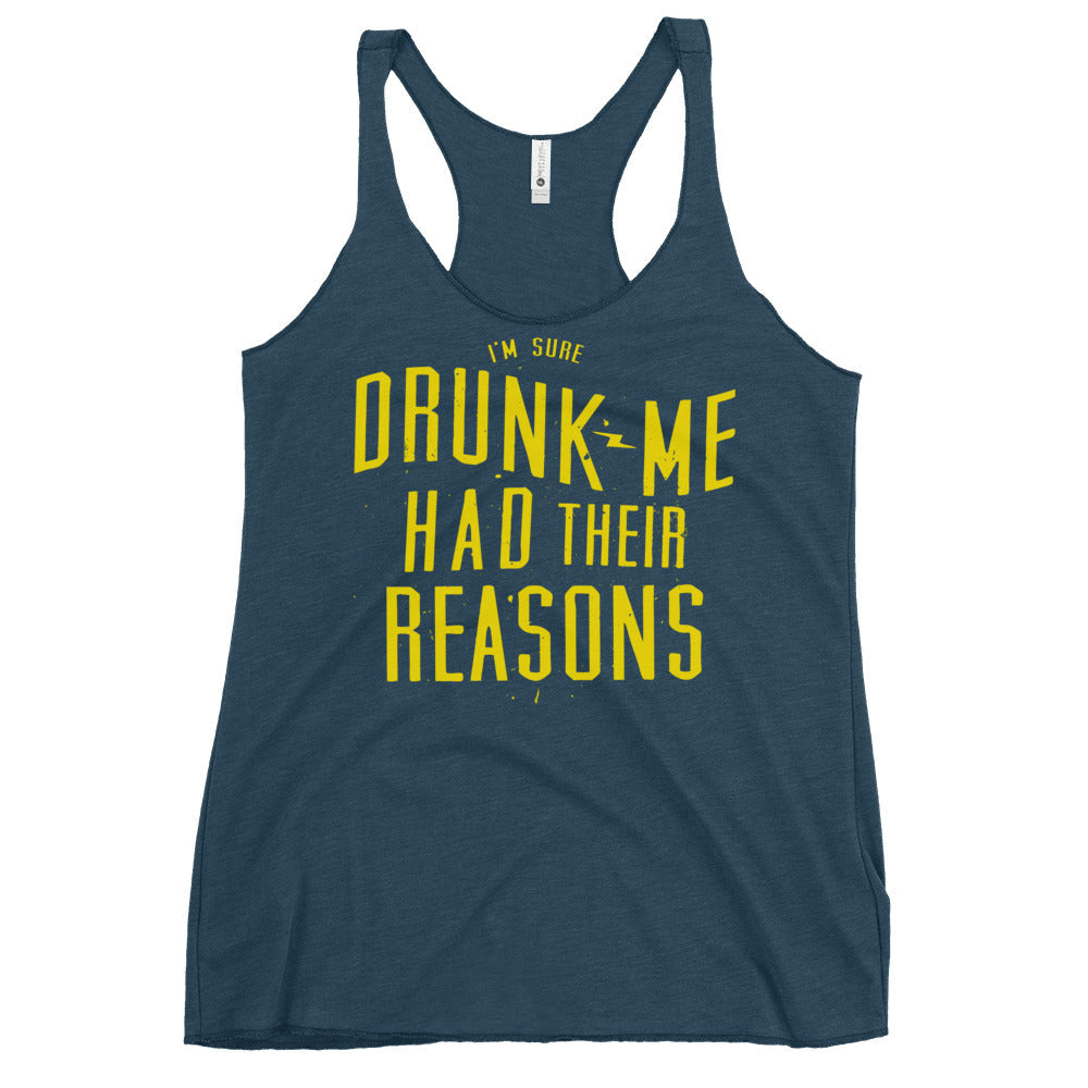 Drunk Me Had Their Reasons Women's Racerback Tank
