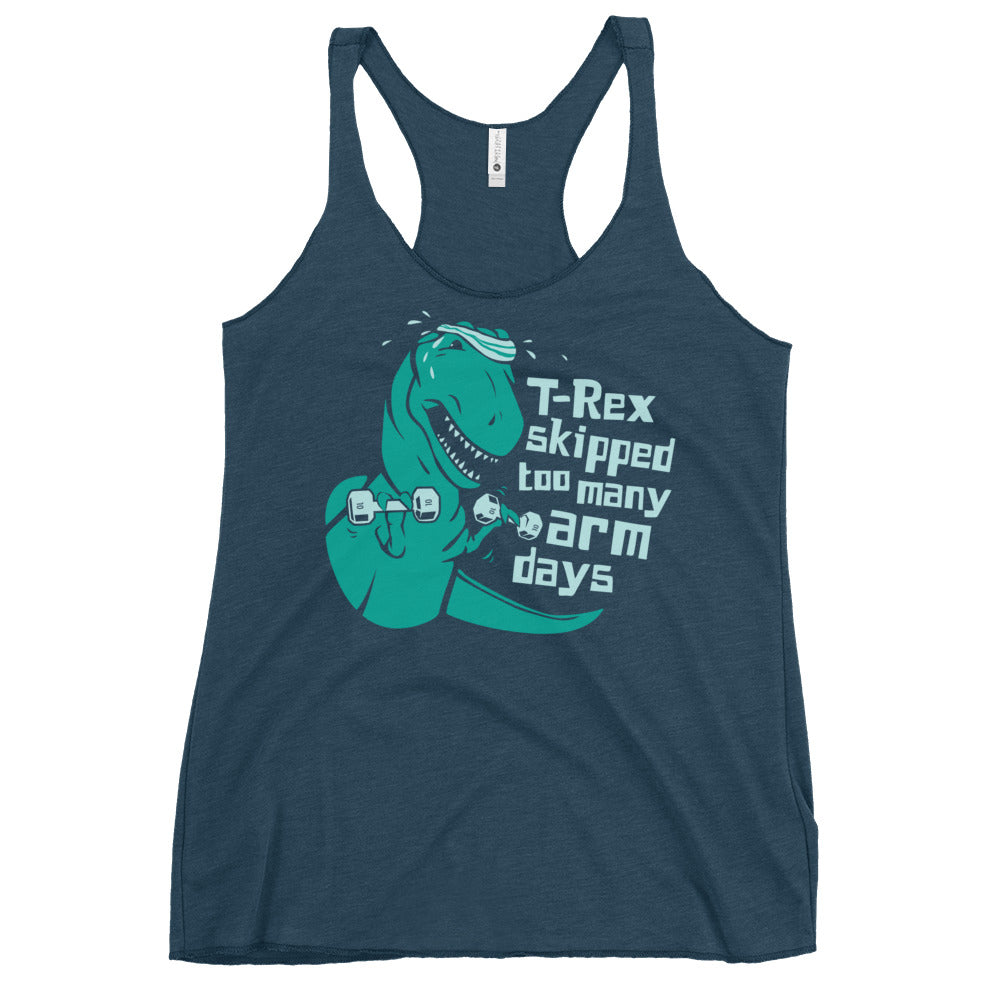T-Rex Skipped Too Many Arm Days Women's Racerback Tank
