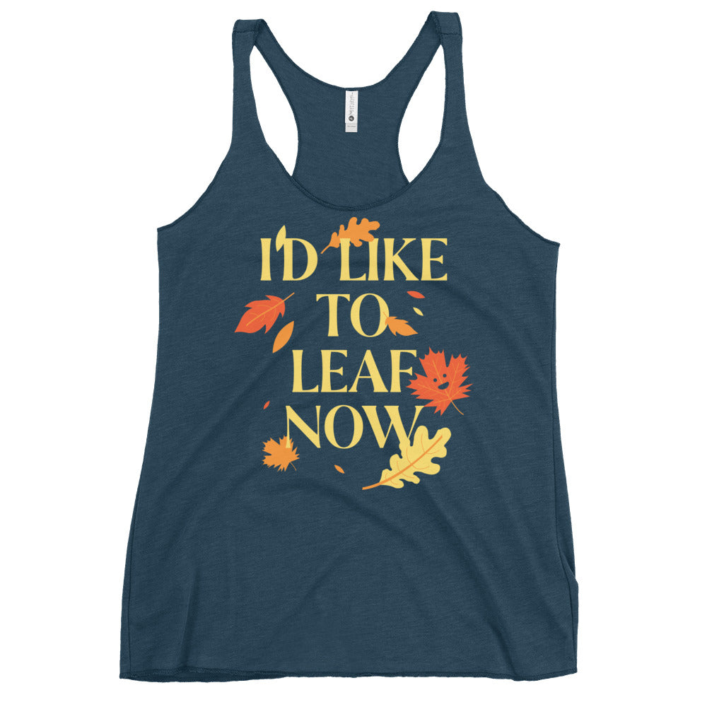 I'd Like To Leaf Now Women's Racerback Tank