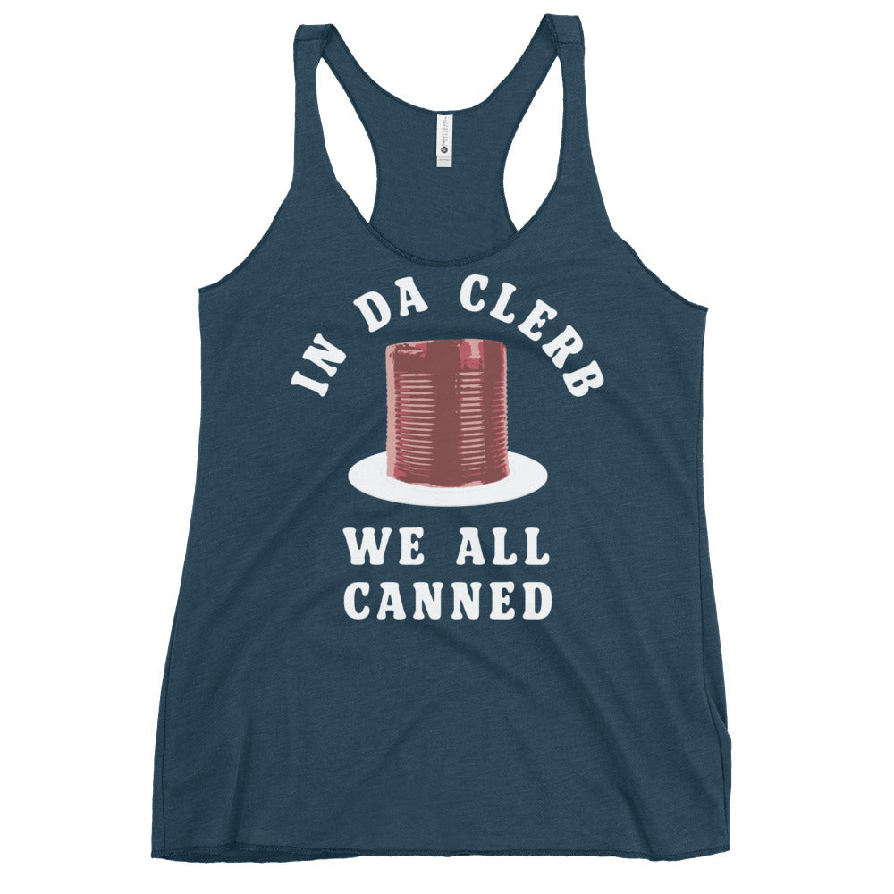 In Da Clerb We All Canned Women's Racerback Tank
