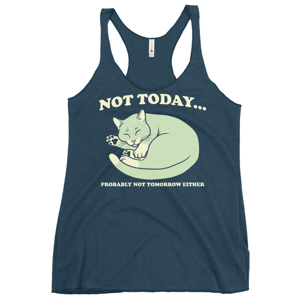 Not Today Probably Not Tomorrow Either Women's Racerback Tank