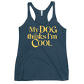 My Dog Thinks I'm Cool Women's Racerback Tank