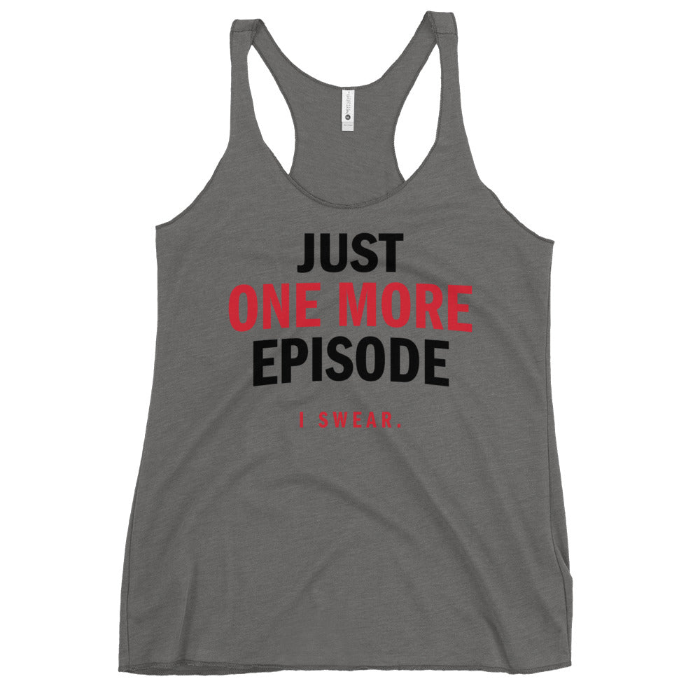 Just One More Episode Women's Racerback Tank