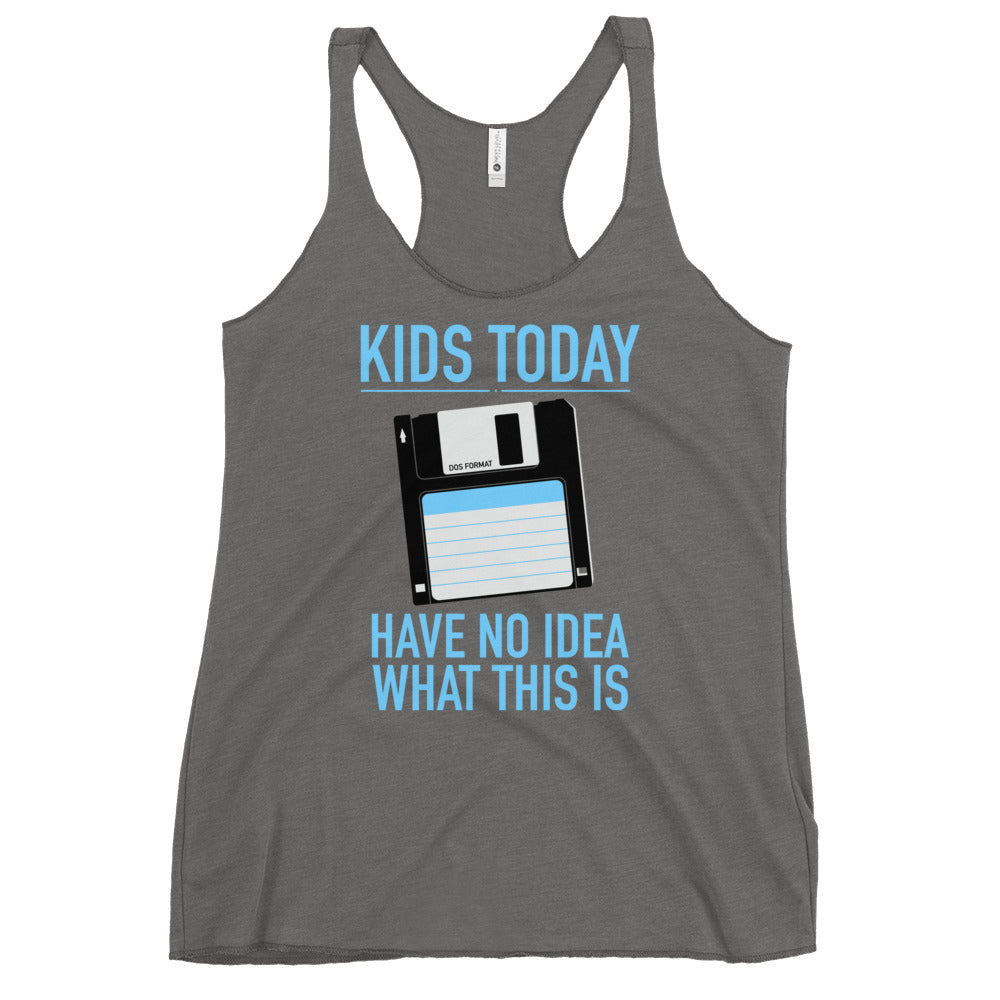 Kids Today Have No Idea What This Is Women's Racerback Tank