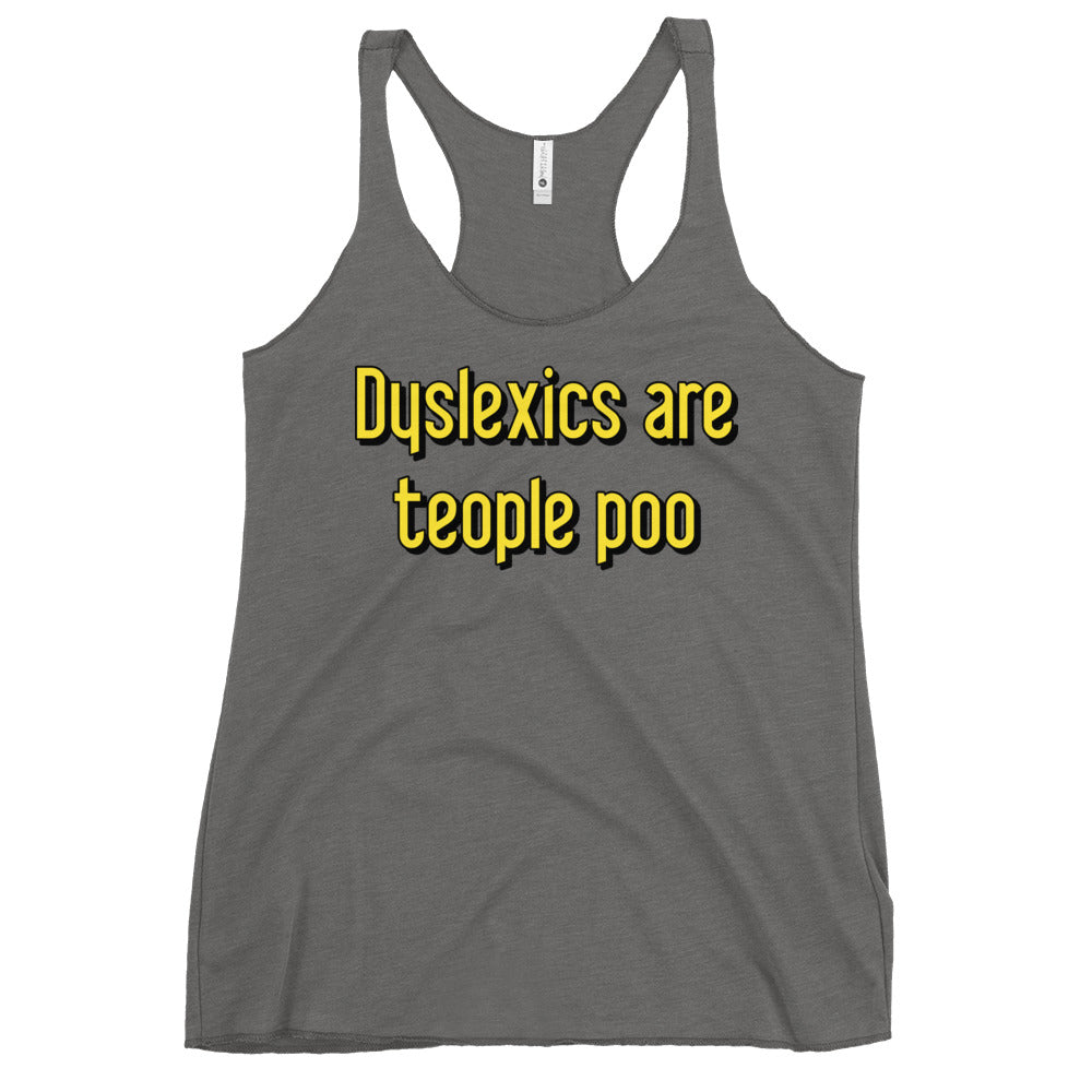 Dyslexics are teople poo Women's Racerback Tank