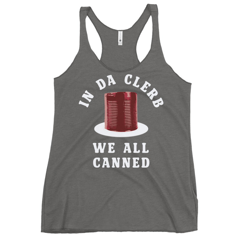 In Da Clerb We All Canned Women's Racerback Tank