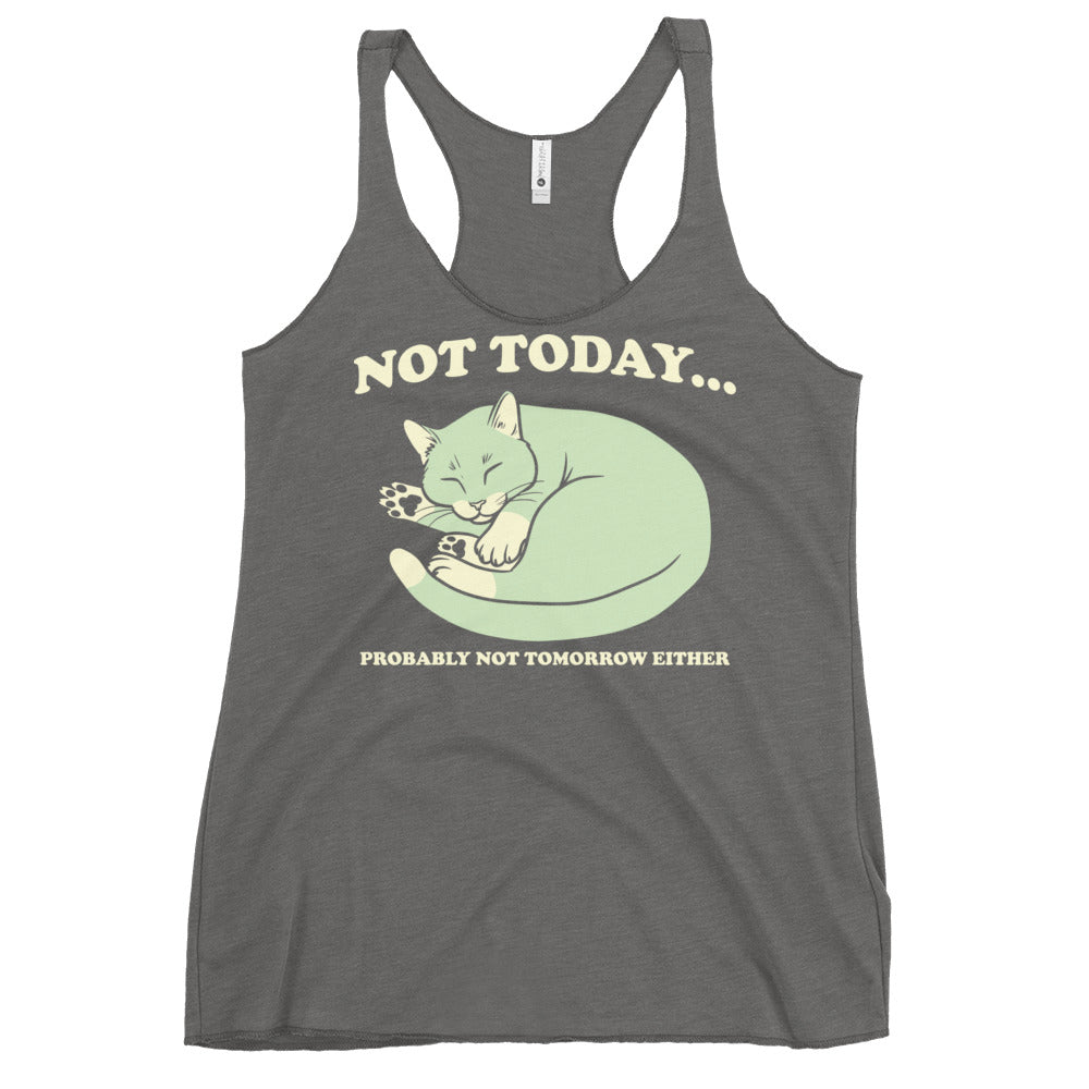 Not Today Probably Not Tomorrow Either Women's Racerback Tank
