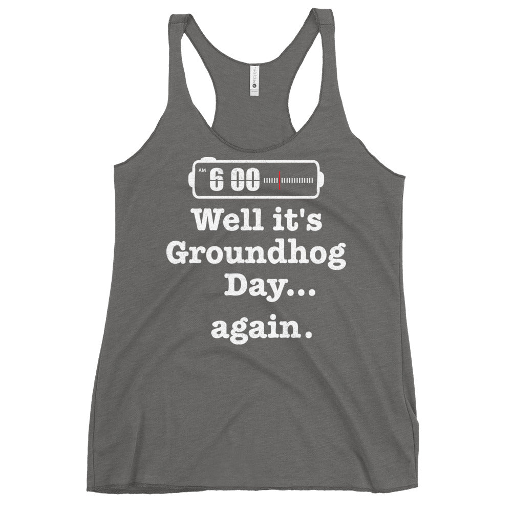 Well It's Groundhog Day Again Women's Racerback Tank