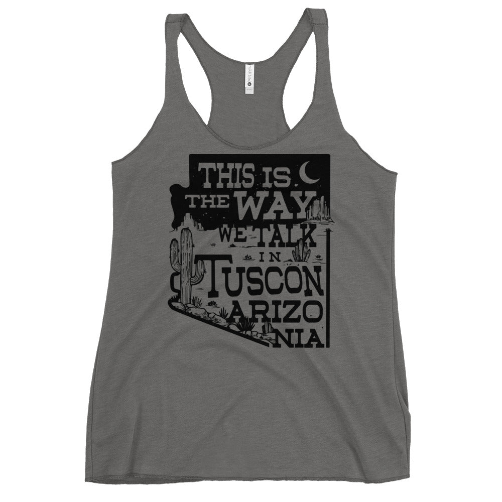 This Is The Way We Talk In Tuscon Arizonia Women's Racerback Tank