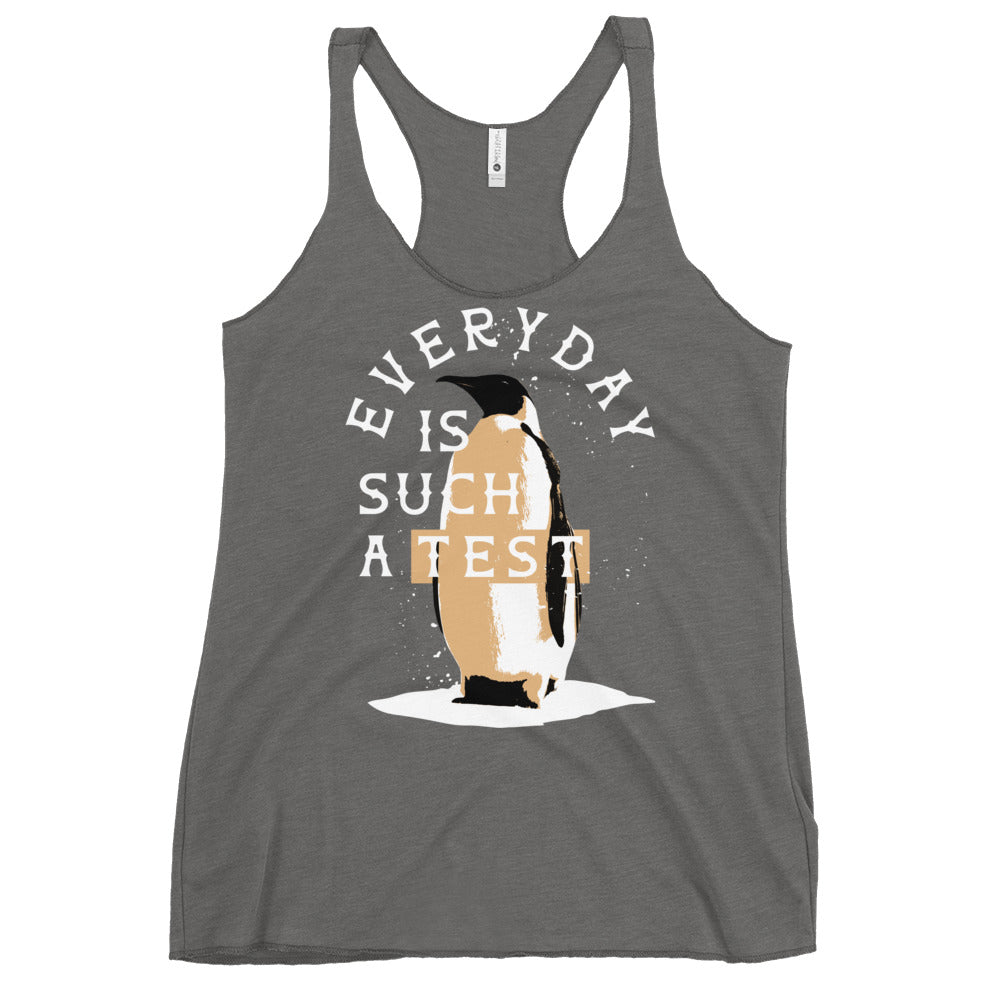 Everyday Is Such A Test Women's Racerback Tank