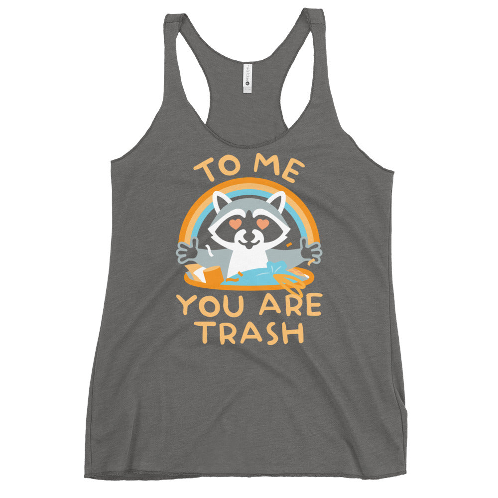 To Me You Are Trash Women's Racerback Tank