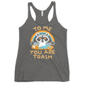 To Me You Are Trash Women's Racerback Tank