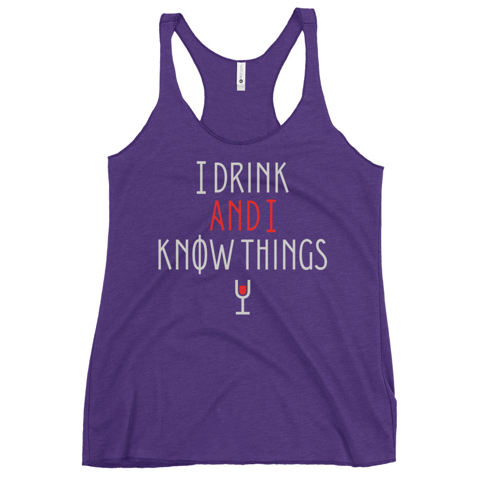 I Drink And I Know Things Women's Racerback Tank