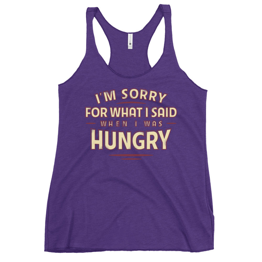 What I Said When I Was Hungry Women's Racerback Tank