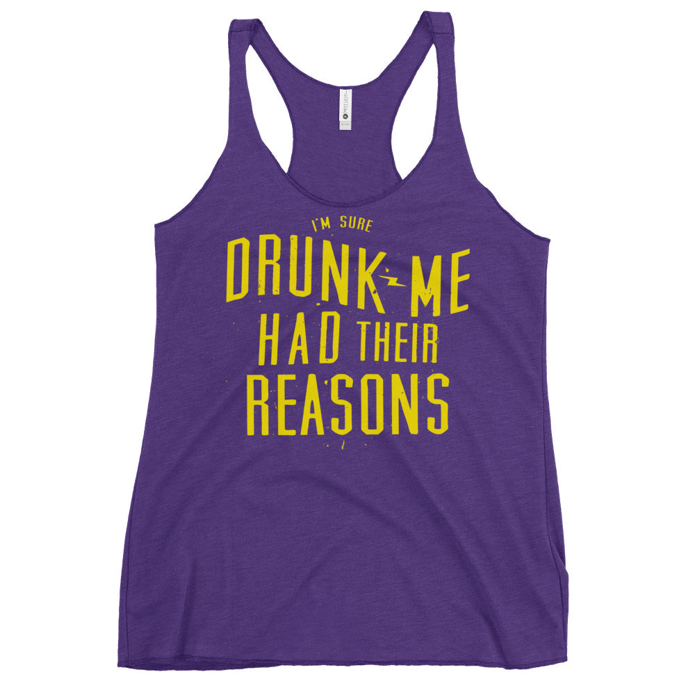 Drunk Me Had Their Reasons Women's Racerback Tank
