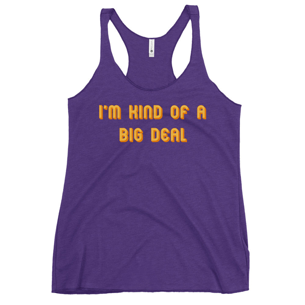 I'm Kind of a Big Deal Women's Racerback Tank