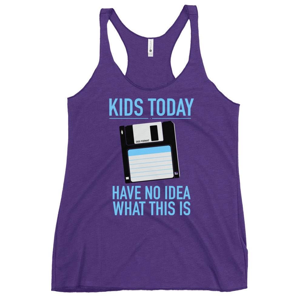 Kids Today Have No Idea What This Is Women's Racerback Tank