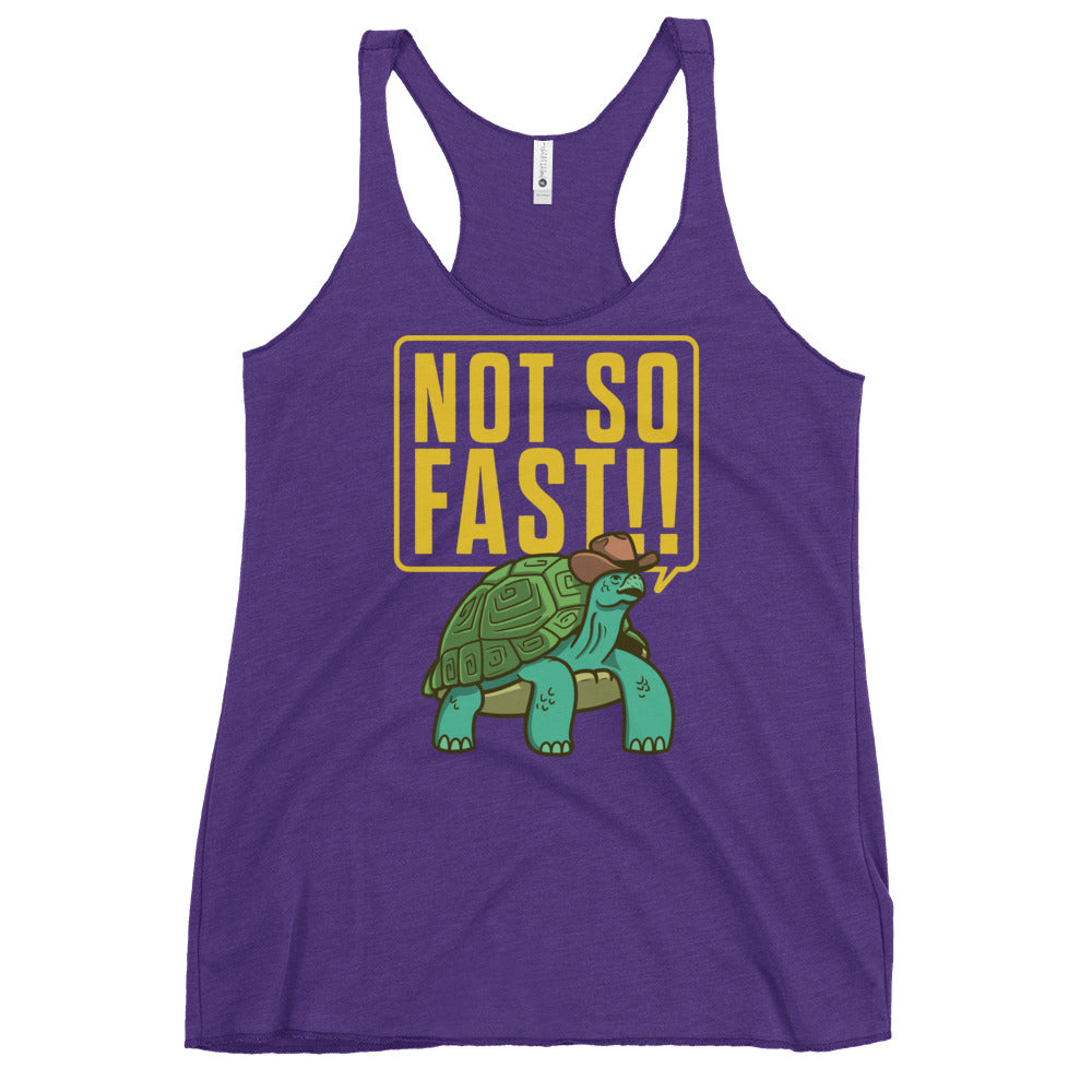 Not So Fast!! Women's Racerback Tank
