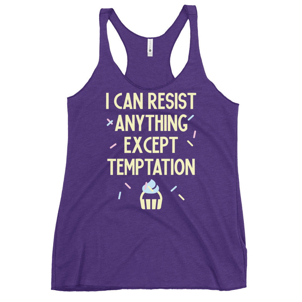 I Can Resist Anything Except Temptation Women's Racerback Tank